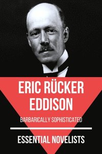 Essential Novelists - Eric Rucker Eddison (e-bok)