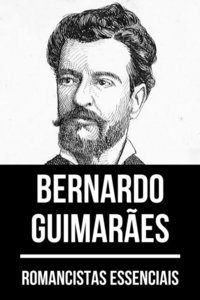 Romancistas Essenciais - Bernardo Guimarães (e-bok)