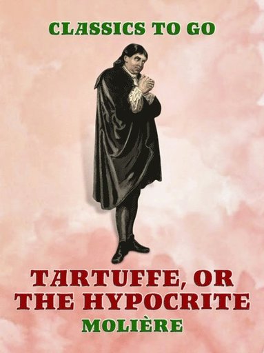 Tartuffe, Or, The Hypocrite (hftad)