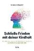 Schlie�e Frieden mit deiner Kindheit