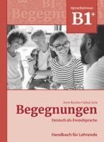 Begegnungen Deutsch als Fremdsprache B1+: Handbuch fr Lehrende