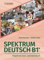 Spektrum Deutsch B1+: Integriertes Kurs- und Arbeitsbuch fr Deutsch als Fremdsprache