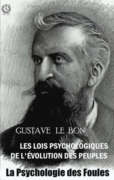 Les Lois Psychologiques de l''Ã¿volution des Peuples. La Psychologie des Foules (häftad)