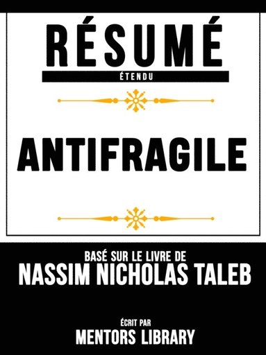Résumé Etendu: Antifragile - Base Sur Le Livre De Nassim Nicholas Taleb (hftad)