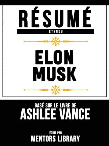Résumé Etendu: Elon Musk - Basé Sur Le Livre De Ashlee Vance (e-bok)