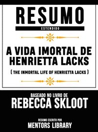 Resumo Estendido: A Vida Imortal De Henrietta Lacks (The Inmortal Life Of Henrietta Lacks) - Baseado No Livro De Rebecca Skloot (e-bok)