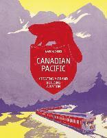 Canadian Pacific: Creating a Brand, Building a Nation (inbunden)