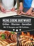 Meine eigene Bratwurst, Grillen - Wursten - Genießen