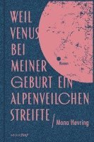 Weil Venus bei meiner Geburt ein Alpenveilchen streifte (pussel)