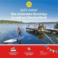 Let's Camp! Die schnsten Kurztrips in und um Deutschland (hftad)