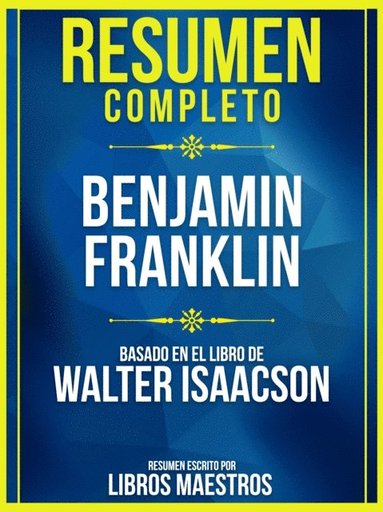 Resumen Completo: Benjamin Franklin - Basado En El Libro De Walter Isaacson (e-bok)