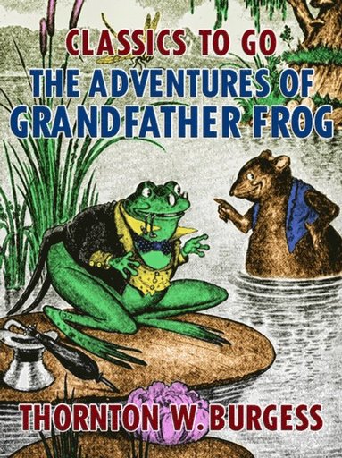 Adventures of Grandfather Frog (e-bok)