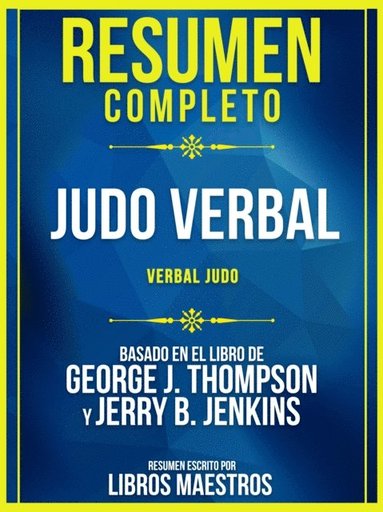 Resumen Completo: Judo Verbal (Verbal Judo) - Basado En El Libro De George J. Thompson Y Jerry B. Jenkins (e-bok)