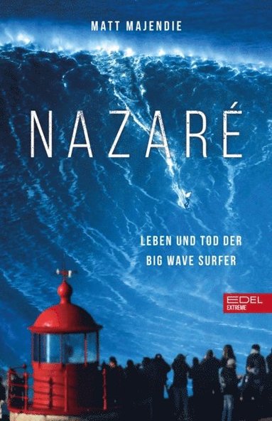 NazarÃ©. Leben und Tod der Big Wave Surfer (häftad)