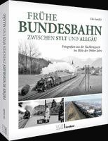 Fr�he Bundesbahn zwischen Sylt und Allg�u (inbunden)
