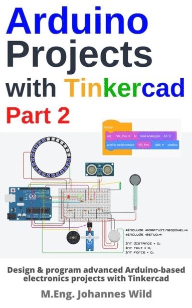 Arduino Projects with Tinkercad ; Part 2 (inbunden)