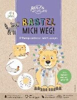 Bastel mich weg! Nachhaltiges Bastelbuch f�r Kinder ab 6 Jahren (h�ftad)