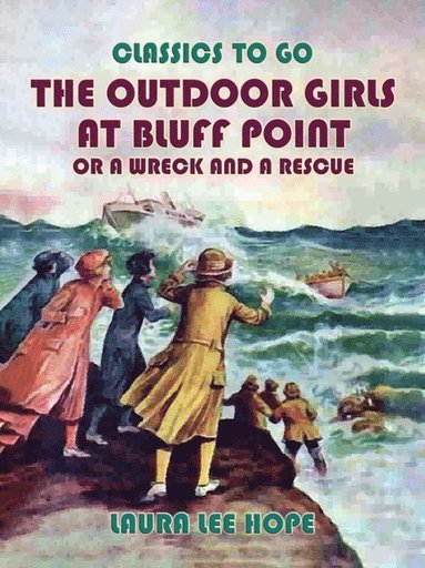 The Outdoor Girls at Bluff Point, or A Wreck An A Rescue (e-bok)