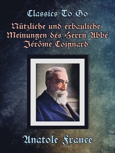 Nützliche und erbauliche Meinungen des Herrn Abbé Jérÿme Coignard (e-bok)