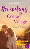 Neuanfang in Cotton Village Eine ber�hrende Liebesgeschichte �ber Hoffnung und Vertrauen (inbunden)