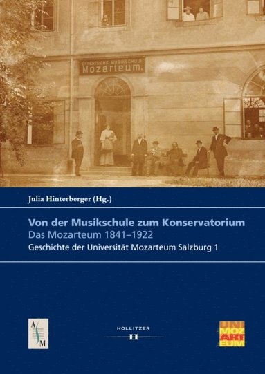 Von der Musikschule zum Konservatorium. Das Mozarteum 1841-1922 (inbunden)
