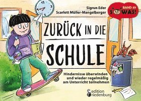 Zur�ck in die Schule - Hindernisse �berwinden und wieder regelm��ig am Unterricht teilnehmen (h�ftad)