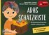 ADHS Schatzkiste - Das Mitmach-Buch f�r mehr Funkeln in deinem Leben - Mit superguten Tipps f�r Schulkinder!