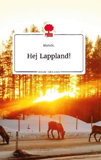 Hej Lappland! : story.one - life is a story (inbunden)