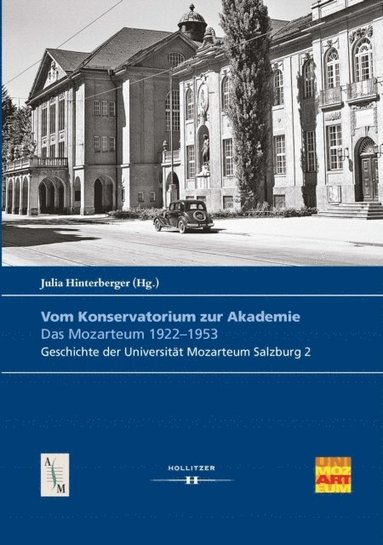 Vom Konservatorium zur Akademie: Das Mozarteum 1922?1953 (inbunden)