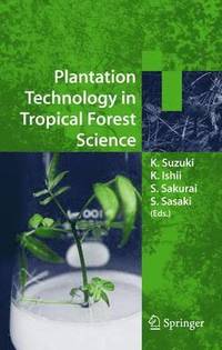 Plantation Technology in Tropical Forest Science (inbunden)