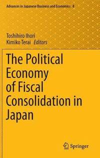 The Political Economy of Fiscal Consolidation in Japan (inbunden)