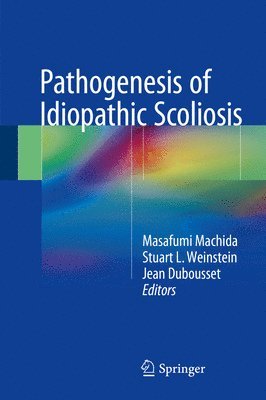 Pathogenesis of Idiopathic Scoliosis (inbunden)