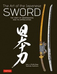 The Art of the Japanese Sword (inbunden)