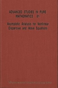 Asymptotic Analysis For Nonlinear Dispersive And Wave Equations - Proceedings Of The International Conference (inbunden)