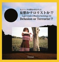 A girl Linda's Illusion Sociology [1]: Delusion or Terrorist !? Hardcover Edition (inbunden)