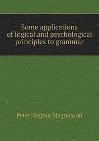 Some applications of logical and psychological principles to grammar (häftad)