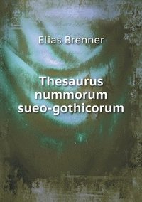 Thesaurus nummorum sueo-gothicorum (häftad)
