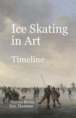 Ice Skating in Art Timeline - Cristina Berna, Eric Thomsen - Häftad ...