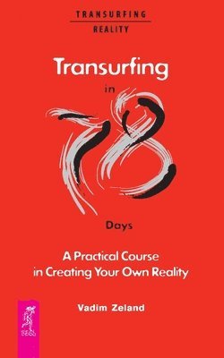 Transurfing in 78 Days - A Practical Course in Creating Your Own Reality (hftad)