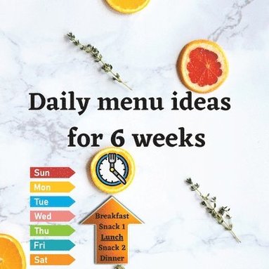 Daily menu ideas for 6 weeks (häftad)