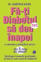Fa-ti diabetul tip 2 sa dea inapoi: o abordare stiintifica unica: Intelege-i cauzele si tine-ti sub control diabetul! (inbunden)