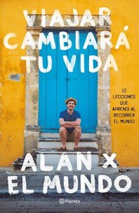 Viajar Cambiará Tu Vida: Alan X El Mundo (häftad)