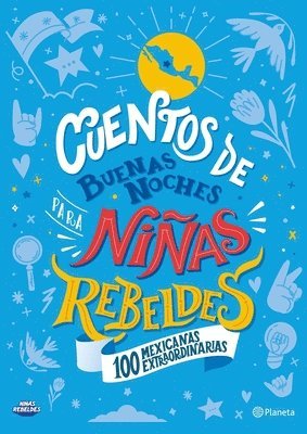 Cuentos de Buenas Noches Para Nias Rebeldes. 100 Mexicanas Extraordinarias: 100 Mexicanas Extraordinarias (hftad)