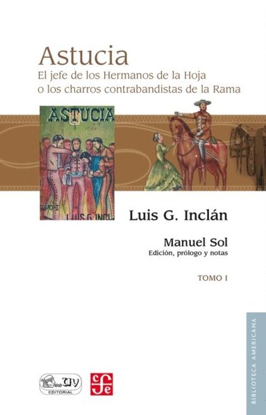 Astucia. El jefe de los Hermanos de la Hoja o los charros contrabandistas de la Rama, I (häftad)