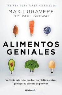 Alimentos Geniales: Vuélvete Más Listo, Productivo Y Feliz Mientras Proteges Tu Cerebro de Por Vida / Genius Foods: Become Smarter, Happier, and More (häftad)