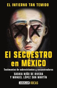 El Infierno Tan Temido: El Secuestro En México / The Hell We Dread: Kidnapping I N Mexico (häftad)
