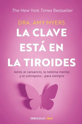 La Clave Est En La Tiroides: Adis Al Cansancio, La Neblina Mental Y El Sobrepeso... Para Siempre / The Thyroid Connection: Why You Feel Tired, Brain-Fogged (hftad)