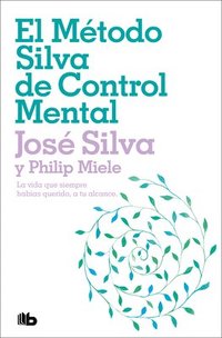 El Método Silva de Control Mental / The Silva Mind Control Method: The Revolutionary Program by the Founder of the World's Most Famous Mind Control... (häftad)