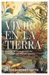 Vivir En La Tierra: La Vida, La Consciencia Y La Formaci�n del Mundo Natural / Living on Earth