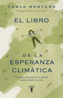 El Libro de la Esperanza Clim�tica: Una Gu�a Para Quienes No Quieren Rendirse Frente a la Crisis / The Book of Climate Hope (inbunden)